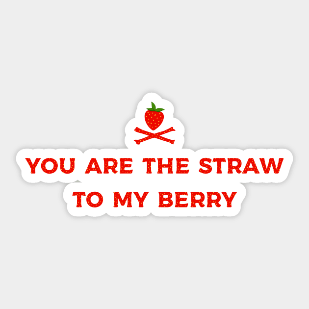 you are the straw to my berry Sticker by Kingrocker Clothing